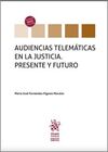 AUDIENCIAS TELEMÁTICAS EN LA JUSTICIA. PRESENTE Y FUTURO