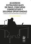 ACUERDOS EXTRAJUDICIALES DE PAGO, CONCURSO CONSECUTIVO Y SEGUNDA OPORTUBIDAD