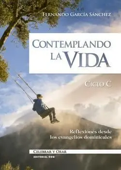 Contemplando la Vida. Ciclo C