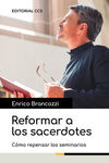 REFORMAR A LOS SACERDOTES / CÓMO REPENSAR LOS SEMINARIOS