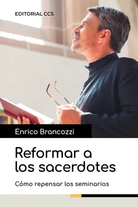 Reformar a los Sacerdotes / Cómo Repensar los Seminarios