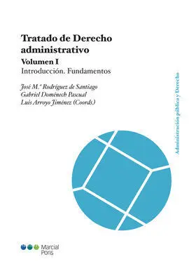 Tratado de Derecho Administrativo. Volumen 1. Introducción. Fundamentos