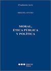 MORAL, ÉTICA PÚBLICA Y POLÍTICA