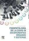 FISIOPATOLOGÍA DE LA COVID-19 EN DIFERENTES ÓRGANOS Y SISTEMAS