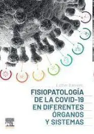 Fisiopatología de la Covid-19 en Diferentes Órganos y Sistemas