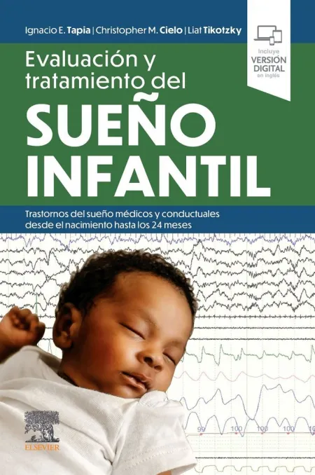 Evaluación y Tratamiento del Sueño Infantil. Trastornos del Sueño Médicos y Conductuales Desde el Nacimiento Hasta los 24 Meses