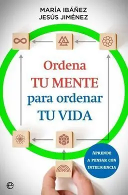 Ordena tu Mente para Ordenar tu Vida