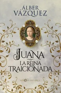 Juana la Reina Traicionada