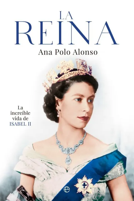 La Reina la Increible Vida de Isabel Ii