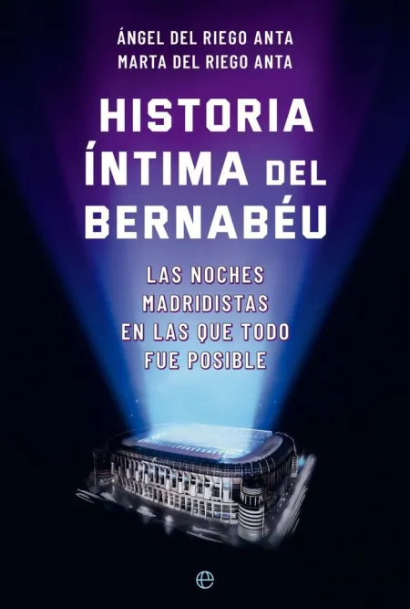 Historia Intima del Bernabeu