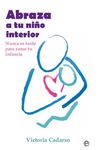 ABRAZA A TU NIÑO INTERIOR BOL