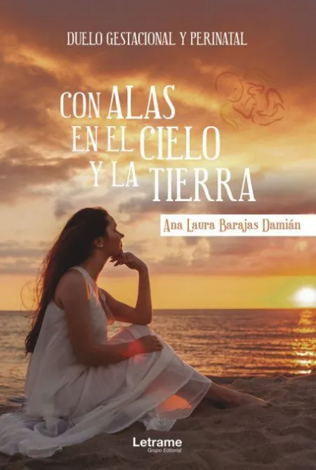 Con Alas en el Cielo y la Tierra. Duelo Gestacional y Perinatal