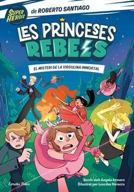 Les Princeses Rebels 1. El Misteri de la Virgulina Immortal