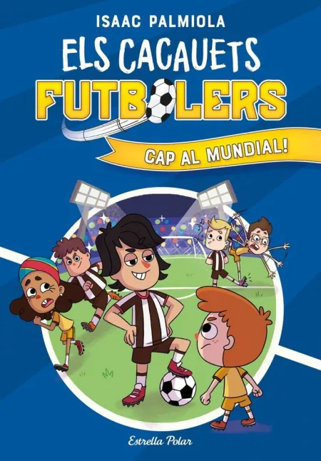 Els Cacauets Futbolers 4. Cap Al Mundial!