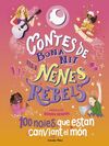 CONTES DE BONA NIT PER A NENES REBELS 100 NOIES QUE ESTAN CANVIANT EL MÓN