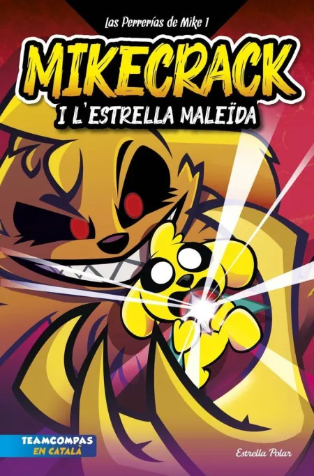 Las Perrerías de Mike 1. Mikecrack I L'estrella Maleïda