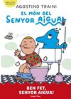 EL MÓN DEL SENYOR AIGUA 4. BEN FET, SENYOR AIGUA!