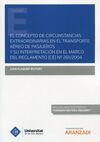 EL CONCEPTO DE CIRCUNSTANCIAS EXTRAORDINARIAS EN EL TRANSPORTE AÉREO DE PASAJEROS Y SU INTERPRETACION EN EL MARCO DEL REGLAMENTO (CE) Nº 261/2004