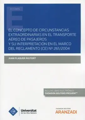 El Concepto de Circunstancias Extraordinarias en el Transporte Aéreo de Pasajeros y Su Interpretacion en el Marco del Reglamento (Ce) Nº 261/2004