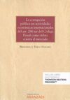 CORRUPCION PUBLICA EN ACTIVIDADES ECONOMICAS INTERNACIONALES DEL ART. 286 TER DEL CODIGO PENAL COMO DELITO CONTRA EL MERCADO