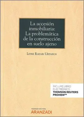 La Accesión Inmobiliaria. La Problemática de la Construcción en Suelo Ajeno