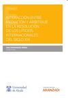 INTERACCIÓN ENTRE MEDIACIÓN Y ARBITRAJE EN LA RESOLUCIÓN DE LOS LITIGIOS INTERNA