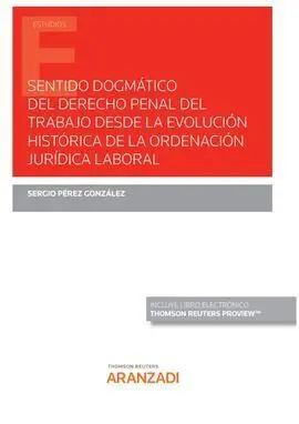 Sentido Dogmático del Derecho Penal del Trabajo Desde la Evolución Histórica de