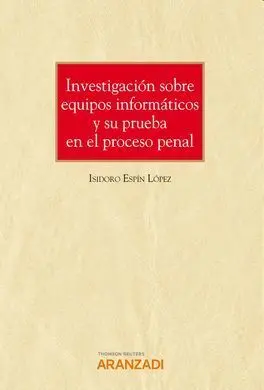 Investigación Sobre Equipos Informáticos y Su Prueba en el Proceso Penal