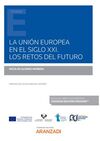 LA UNIÓN EUROPEA EN EL SIGLO XXI. LOS RETOS DEL FUTURO (PAPEL + E-BOOK)