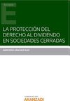 PROTECCIÓN DEL DERECHO AL DIVIDENDO EN SOCIEDADES CERRADAS, LA