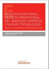 INVESTIGACION PENAL, SECRETO PROFESIONAL DEL ABOGADO, EMPRESA, Y NUEVAS TECNOLOGIAS