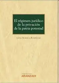 Régimen Jurídico de la Privación de la Patria Potestad, el