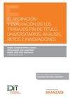 ELABORACIÓN Y EVALUACIÓN DE LOS TRABAJOS FIN DE TÍTULO UNIVERSITARIOS: ANÁLISIS,