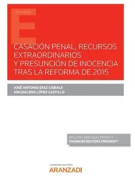 Casación Penal, Recursos Extraordinarios y Presunción de Inocencia Tras la Refor