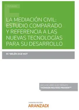 La Mediación Civil: Estudio Comparado y Referencia a las Nuevas Tecnologías para