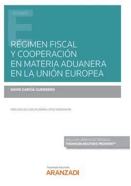 Régimen Fiscal y Cooperación en Materia Aduanera en la Unión Europea (Papel + E-