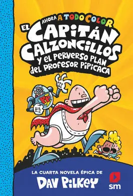 Cacc. 4 el Capitán Calconcillos 4. Y el Perverso Plan del Profesor Pipicaca