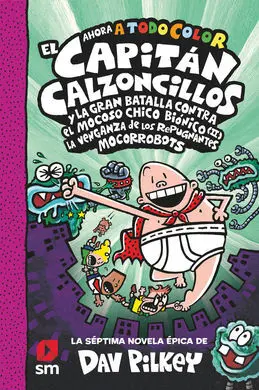 Cacc. 7 el Capitán Calzoncillos y la Gran Batalla Contra el Mocoso Chico Biónico
