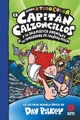 Cacc. 8 el Cap. calz. y la Dramatica Aventura de los Engendros del Inodoro Malva