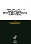 EL ARBITRAJE COMERCIAL INTERNACIONAL: ESTUDIO DE LA CONVENCIÓN DE NUEVA YORK