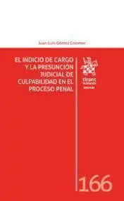 El Indicio de Cargo y la Presunción Judicial de Culpabilidad en el Proceso Penal