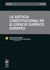 LA JUSTICIA CONSTITUCIONAL EN EL ESPACIO JURIDICO EUROPEO