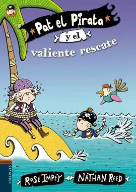 Pat el Pirata. 7: Pat el Pirata y el Valiente Rescate