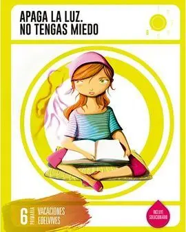Apaga la Luz. No Tengas Miedo - Cuaderno de Vacaciones - 6º Ed. Prim.