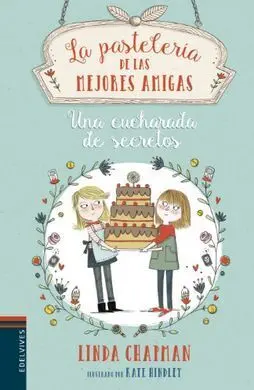La Pastelería de las Mejores Amigas. 2: una Cucharada de Secretos