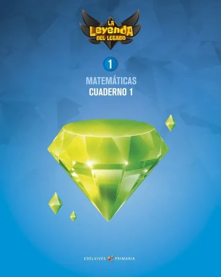 Proyecto: la Leyenda del Legado. Matemáticas 1. Cuaderno 1
