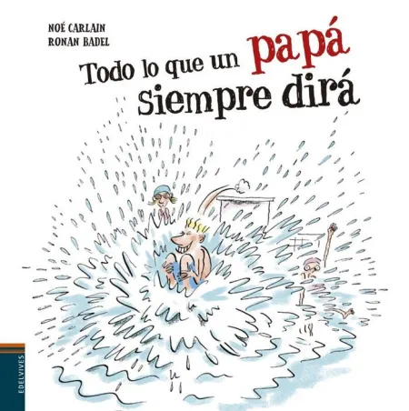 Todo lo que un Papá Siempre Dirá