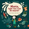 MARTA, ¿QUÉ VAS A SER DE MAYOR
