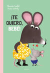 TE QUIERO, BEBE!