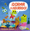 DORMIR ES ABURRIDO!